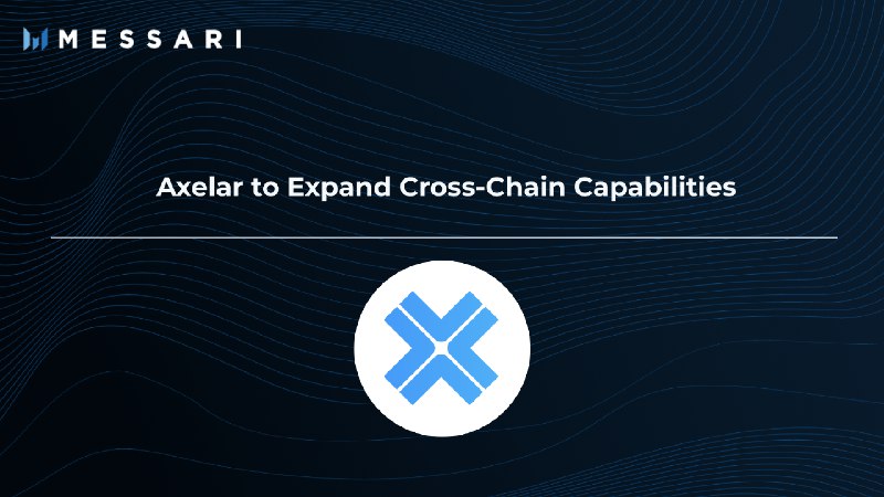 Axelar to Expand Cross-Chain Capabilities