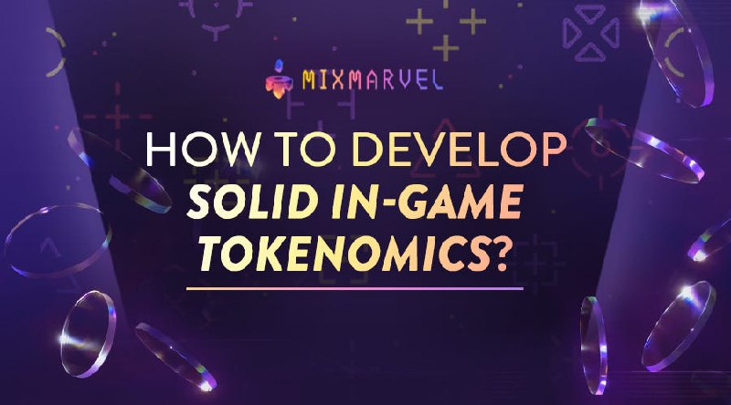 How to Develop Solid In-Game Tokenomics?