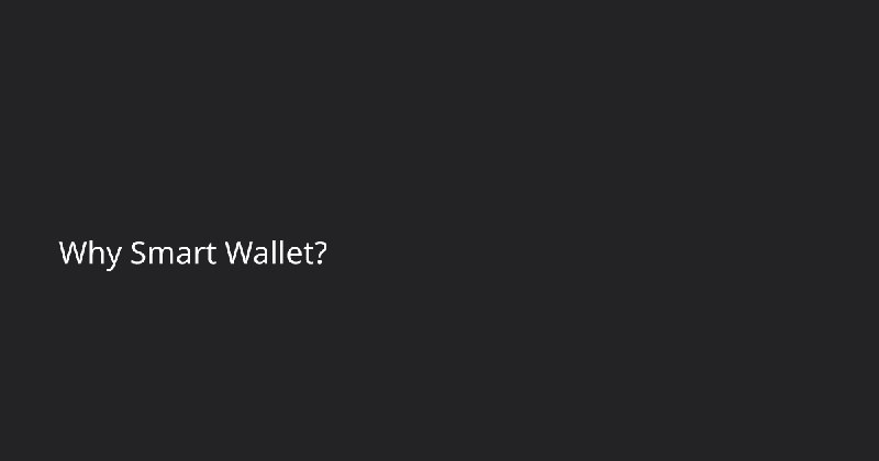 Why Smart Wallet?