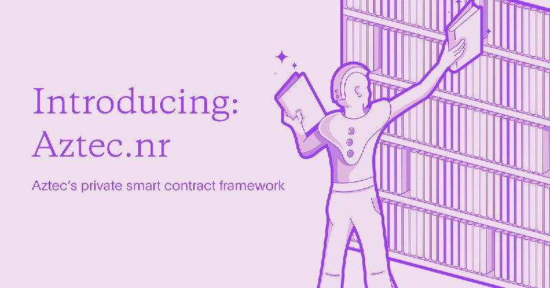 Introducing Aztec.nr: Aztec’s Private Smart Contract Framework