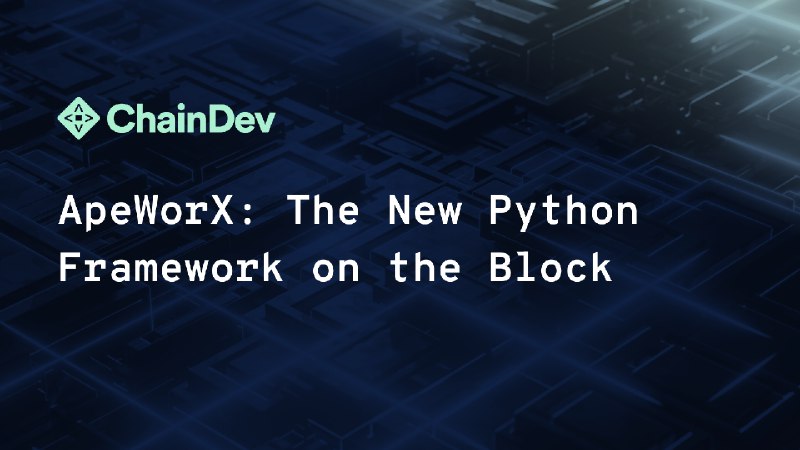 ApeWorX: 新的基于 Python 语言的区块链开发框架