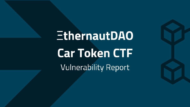 Blockchain Vulnerability Report—ΞthernautDAO Car Token CTF