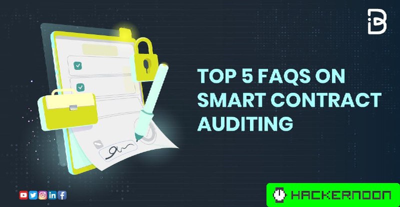 Top 5 FAQs on Smart Contract Auditing | HackerNoon