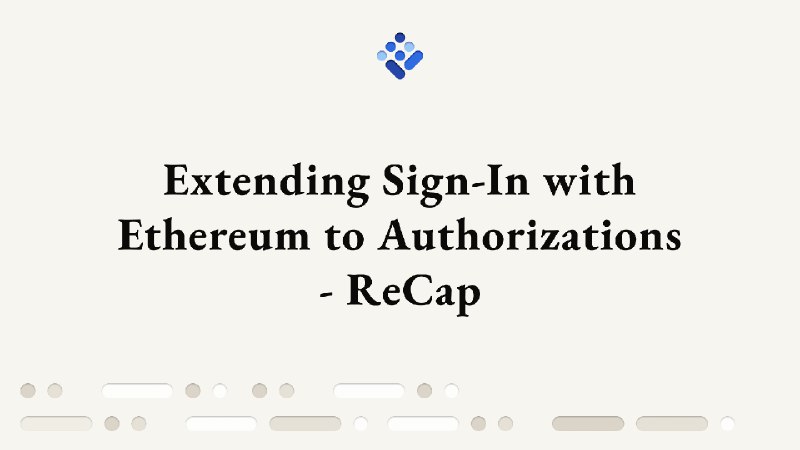 Extending Sign-In with Ethereum to Authorizations - ReCap