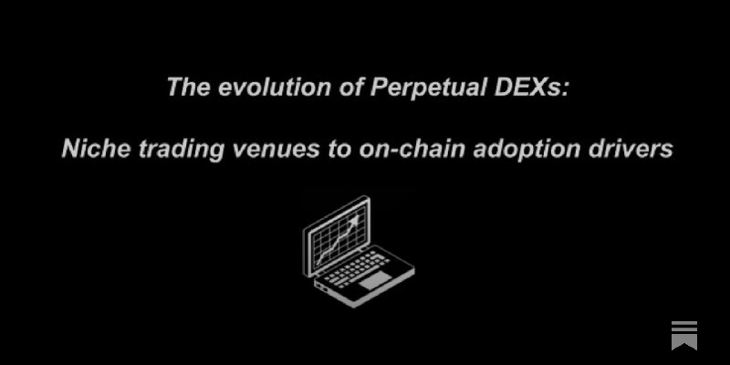 The evolution of perpetual DEXs: Niche trading venues to on-chain adoption drivers