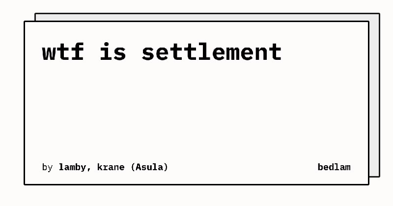 wtf is settlement | bedlam