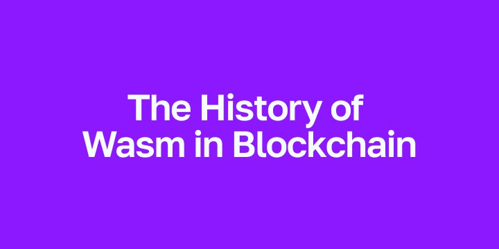 The History of Wasm in Blockchain