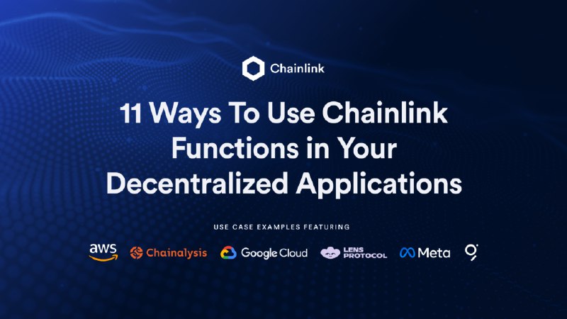 11 Ways To Use Chainlink Functions in Your Decentralized Applications