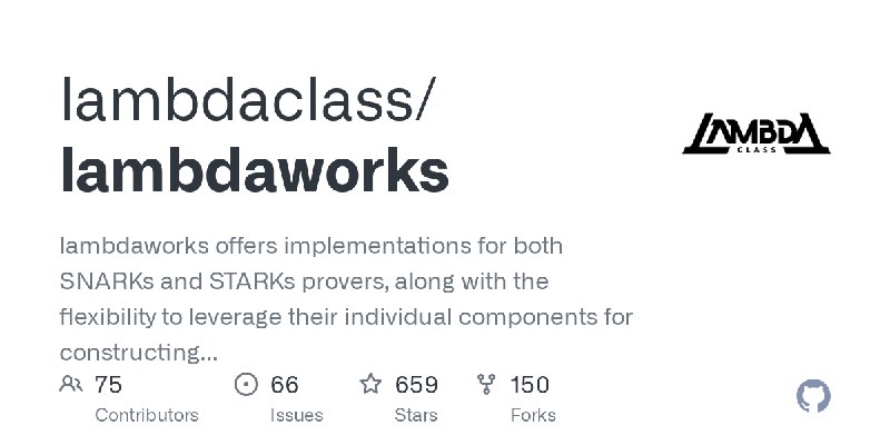 GitHub - lambdaclass/lambdaworks: lambdaworks offers implementations for both SNARKs and STARKs provers, along with the flexibility…