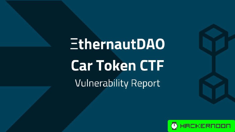 Blockchain Vulnerability Report—ΞthernautDAO Car Token CTF | HackerNoon