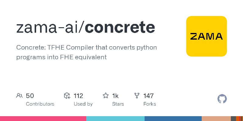 GitHub - zama-ai/concrete: Concrete: TFHE Compiler that converts python programs into FHE equivalent