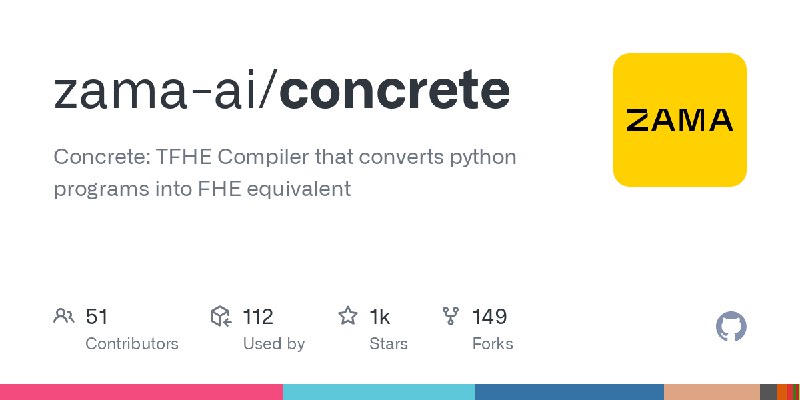 GitHub - zama-ai/concrete: Concrete: TFHE Compiler that converts python programs into FHE equivalent