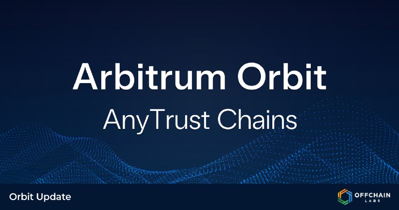 Arbitrum Orbit AnyTrust Chains