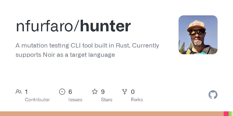 GitHub - nfurfaro/hunter: A mutation testing CLI tool built in Rust. Currently supports Noir as a target language