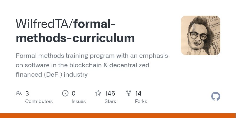 GitHub - WilfredTA/formal-methods-curriculum: Formal methods training program with an emphasis on software in the blockchain &…