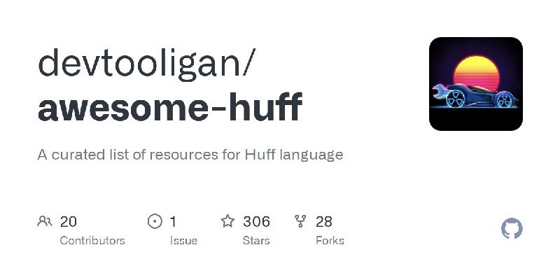 GitHub - devtooligan/awesome-huff: A curated list of resources for Huff language