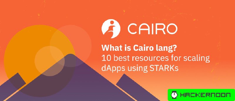 What is Cairo Lang? 10 Best Resources for Scaling dApps Using STARKs | HackerNoon