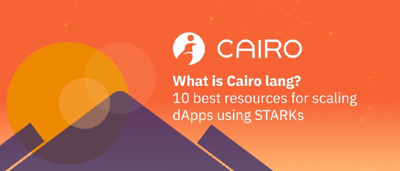 What is Cairo Lang? 10 Best Resources for Scaling dApps Using STARKs