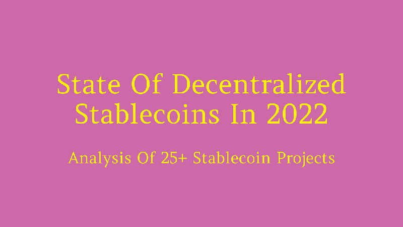 State of Decentralized Stablecoins in 2022: Analysis of 25+ Projects