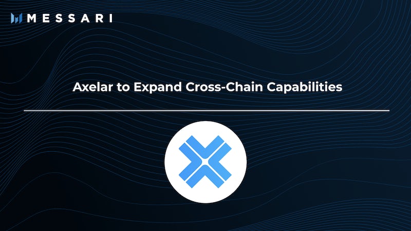 Axelar to Expand Cross-Chain Capabilities