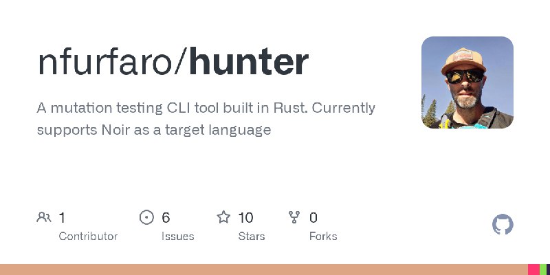 GitHub - nfurfaro/hunter: A mutation testing CLI tool built in Rust. Currently supports Noir as a target language